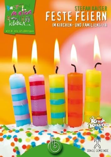 Stock image for Feste feiern im Kirchen- und Familienjahr: Basteln, malen, bauen und kleben mit 6- bis 12-Jhrigen for sale by medimops