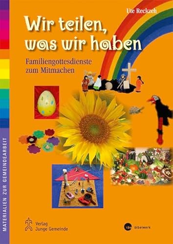 9783779720805: Wir teilen, was wir haben: Familiengottesdienste zum Mitmachen