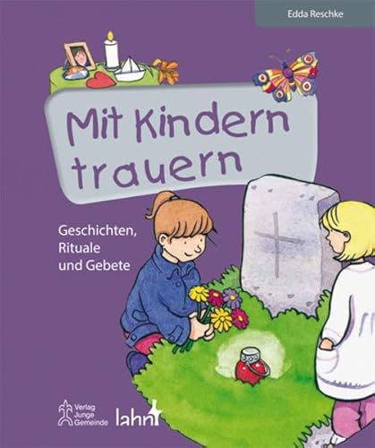 Beispielbild fr Mit Kindern trauern: Geschichten, Rituale und Gebete zum Verkauf von medimops