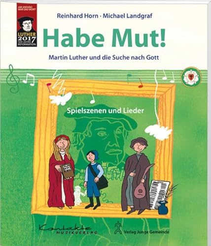 Beispielbild fr Habe Mut: Martin Luther und die Suche nach Gott - Spielszenen und Lieder zum Verkauf von medimops