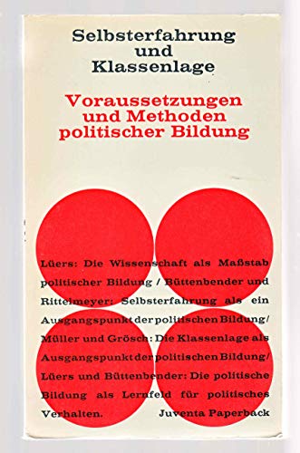 Stock image for Selbsterfahrung und Klassenlage. Voraussetzungen und Methoden politischer Bildung for sale by Bernhard Kiewel Rare Books