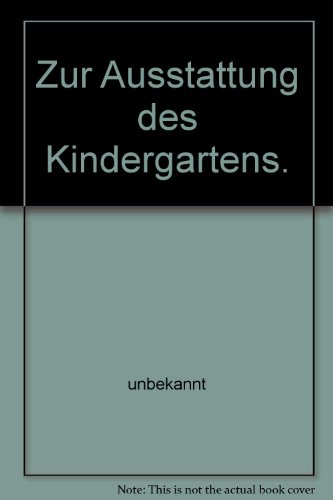 Beispielbild fr Zur Ausstattung des Kindergartens / Arbeitsgruppe Vorschulerziehung zum Verkauf von Versandantiquariat Buchegger