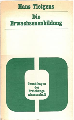 Die Erwachsenenbildung (Grundfragen der Erziehungswissenschaft) (German Edition) (9783779901785) by Tietgens, Hans