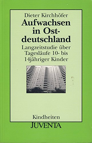 Beispielbild fr Aufwachsen in Ostdeutschland. Langzeitstudie ber Tageslufe 10- bis 14jhriger Kinder zum Verkauf von medimops