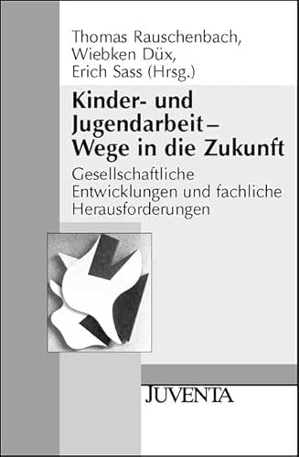 Beispielbild fr Kinder- und Jugendarbeit - Wege in die Zukunft: Gesellschaftliche Entwicklungen und fachliche Herausforderungen zum Verkauf von Bernhard Kiewel Rare Books