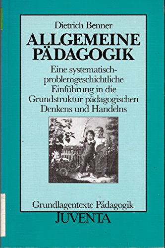 Allgemeine PÃ¤dagogik. Eine systematisch- problemgeschichtliche EinfÃ¼hrung in die Grundstruktur pÃ¤dagogischen Denkens und Handelns. ( Grundlagentexte PÃ¤dagogik) . (9783779903406) by Unknown Author