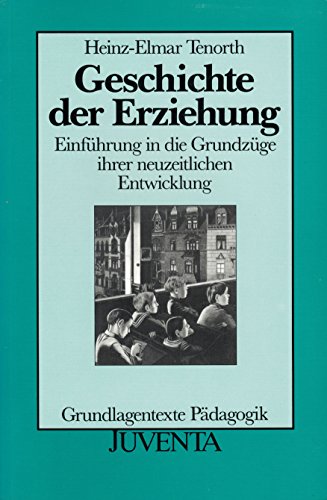 9783779903437: Geschichte der Erziehung. Einfhrung in die Grundzge ihrer neuzeitlichen Entwicklung. - Heinz-Elmar Tenorth