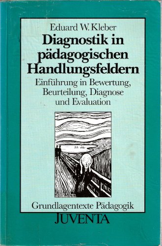 Diagnostik in pädagogischen Handlungsfeldern : Einführung in Bewertung, Beurteilung, Diagnose und...