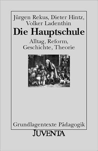 Die Hauptschule Alltag, Reform, Geschichte, Theorie - Rekus, Jürgen; Hintz, Dieter; Ladenthin, Volker