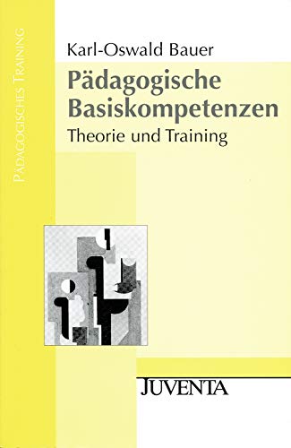 PÃ¤dagogische Basiskompetenzen: Theorie und Training (9783779903772) by Bauer, Karl-Oswald