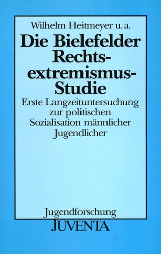 Beispielbild fr Die Bielefelder Rechtsextremismus-Studie: Erste Langzeituntersuchung zur politischen Sozialisation mnnlicher Jugendlicher zum Verkauf von medimops