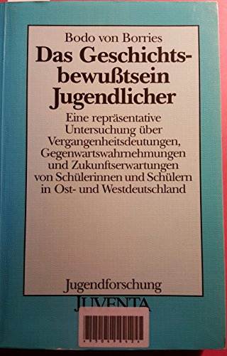 Beispielbild fr Das Geschichtsbewutsein Jugendlicher Eine reprsentative Untersuchung ber Vergangenheitsdeutungen zum Verkauf von medimops