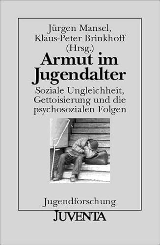 Beispielbild fr Armut im Jugendalter: Soziale Ungleichheit, Gettoisierung und die psychosozialen Folgen (Jugendforschung) zum Verkauf von medimops