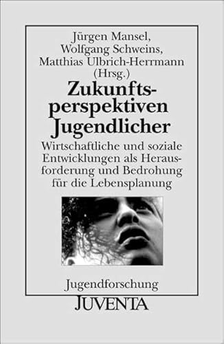 Zukunftsperspektiven Jugendlicher. (9783779904762) by Mansel, JÃ¼rgen; Schweins, Wolfgang; Ulbrich-Herrmann, Matthias