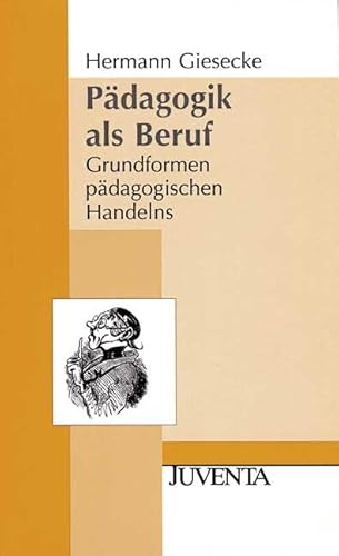 Pädagogik als Beruf. Grundformen pädagogischen Handelns.