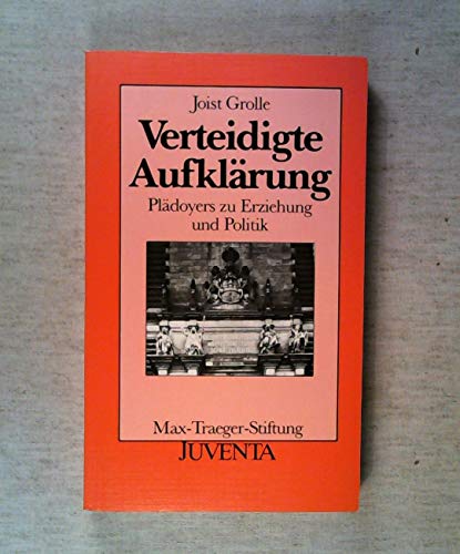 Verteidigte AufklaÌˆrung: PlaÌˆdoyers zu Erziehung und Politik (VeroÌˆffentlichungen der Max-Traeger-Stiftung) (German Edition) (9783779905899) by Grolle, Joist