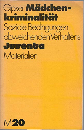 Beispielbild fr Mdchenkriminalitt. Soziale Bedingungen abweichenden Verhaltens zum Verkauf von Bernhard Kiewel Rare Books