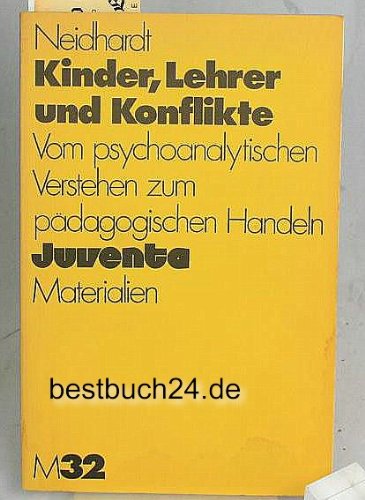 Kinder, Lehrer und Konflikte: Vom psychoanalyt. Verstehen zum paÌˆdag. Handeln (Juventa Materialien ; M 32) (German Edition) (9783779906322) by Wolfgang Neidhardt