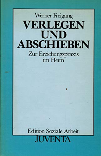 9783779906650: Verlegen und Abschieben: Zur Erziehungspraxis im Heim (Edition Soziale Arbeit) (German Edition)