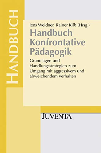9783779907961: Handbuch Konfrontative Pdagogik: Grundlagen und Handlungsstrategien zum Umgang mit aggressivem und abweichendem Verhalten