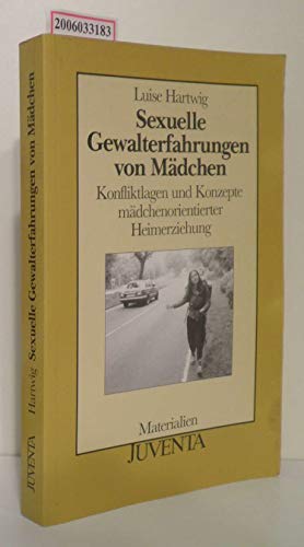 Beispielbild fr Sexuelle Gewalterfahrungen von Mdchen: Konfliktlagen und Konzepte mdchenorientierter Heimerziehung zum Verkauf von Kultgut