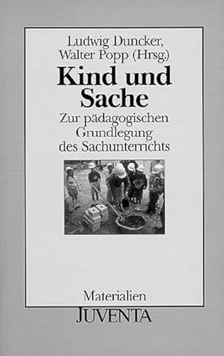 Imagen de archivo de Kind und Sache: Zur pdagogischen Grundlegung des Sachunterrichts (Juventa Paperback) a la venta por medimops
