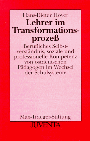 Lehrer im Transformationsprozess : berufliches Selbstverständnis, soziale und professionelle Komp...