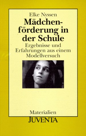 MÃ¤dchenfÃ¶rderung in der Schule. Ergebnisse und Erfahrungen aus einem Modellversuch. (9783779908869) by Nyssen, Elke; Kampshoff, Marita; Bittner, Eva; Strunz, Edda