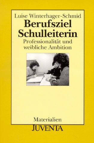 Berufsziel Schulleiterin. ProfessionalitÃ¤t und weibliche Ambition. (9783779908975) by Winterhager-Schmid, Luise; Pauselius, Anke; Hiller, Ute; Trenn, Martina