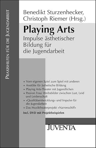 Playing Arts + DVD: Impulse ästhetischer Bildung für die Jugendarbeit (Praxishilfen für die Jugendarbeit)
