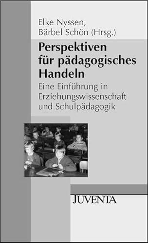 Beispielbild fr Perspektiven fr pdagogisches Handeln: Eine Einfhrung in Erziehungswissenschaft und Schulpdagogik (Juventa Paperback) zum Verkauf von medimops