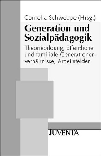 9783779910916: Generation und Sozialpdagogik: Theoriebildung, ffentliche und familiale Generationenverhltnisse, Arbeitsfelder (Juventa Paperback)