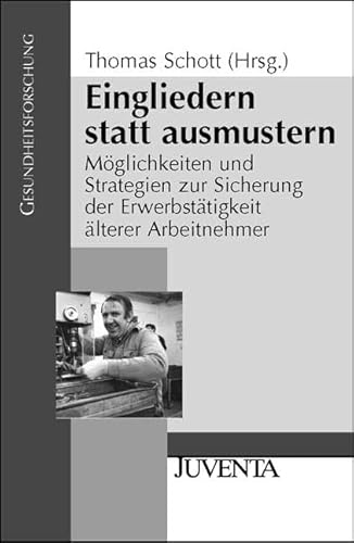 Beispielbild fr Schott, Eingliedern statt ausmustern: Mglichkeiten und Strategien zur Sicherung der Erwerbsttigkeit lterer Arbeitnehmer: Mglichkeiten und . lterer Arbeitnehmer (Gesundheitsforschung) zum Verkauf von medimops