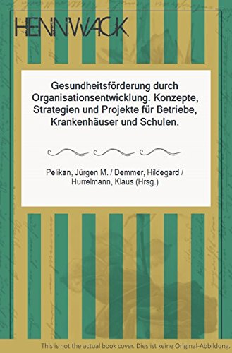 GesundheitsfÃ¶rderung durch Organisationsentwicklung. (9783779911531) by Pelikan, JÃ¼rgen M.; Demmer, Hildegard; Hurrelmann, Klaus