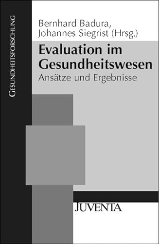 Evaluation im Gesundheitswesen. AnsÃ¤tze und Ergebnisse. (9783779911852) by Badura, Bernhard; Siegrist, Johannes