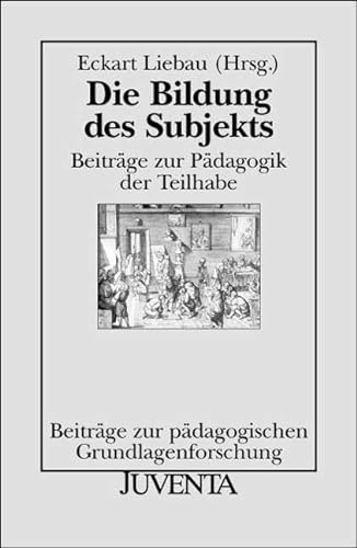 Die Bildung des Subjekts. BeitrÃ¤ge zur PÃ¤dagogik der Teilhabe. (9783779912576) by Liebau, Eckart