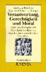 Beispielbild fr Verantwortung, Gerechtigkeit und Moral. Zum psychologischen Verstndnis ethischer Aspekte im menschlichen Verhalten. zum Verkauf von Antiquariat Bader Tbingen