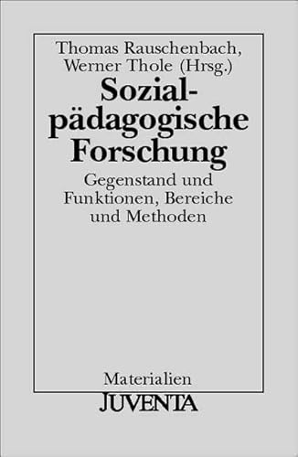 SozialpÃ¤dagogische Forschung. Gegenstand und Funktionen, Bereiche und Methoden. (9783779913832) by Rauschenbach, Thomas; Thole, Werner.
