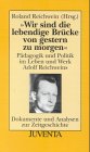 Stock image for Wir sind die lebendige Brcke von gestern zu morgen". Pdagogik und Politik im Leben Adolf Reichweins. for sale by Grammat Antiquariat
