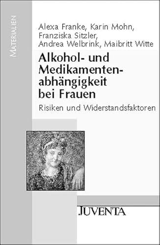 Beispielbild fr Alkohol- und Medikamentenabhngigkeit bei Frauen: Risiken und Widerstandfaktoren zum Verkauf von medimops