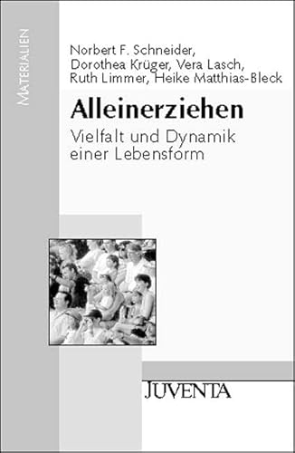 Alleinerziehen. Vielfalt und Dynamik einer Lebensform. (9783779914341) by Schneider, Norbert; KrÃ¼ger, Dorothea; Lasch, Vera; Limmer, Ruth; Matthias-Bleck, Heike