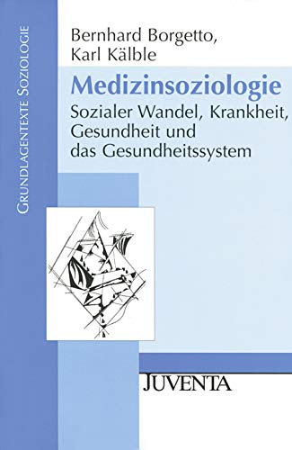 Beispielbild fr Medizinsoziologie: Sozialer Wandel, Krankheit, Gesundheit und das Gesundheitssystem zum Verkauf von medimops