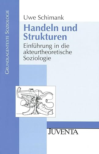 Stock image for Handeln und Strukturen: Einfhrung in die akteurtheoretische Soziologie (Grundlagentexte Soziologie) for sale by medimops