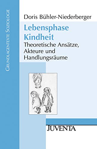 Beispielbild fr Lebensphase Kindheit: Theoretische Anstze, Akteure und Handlungsrume (Grundlagentexte Soziologie) zum Verkauf von medimops