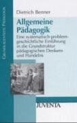 Stock image for Benner, Allgemeine Pdagogik: Eine systematisch-problemgeschichtliche Einfhrung in die Grundstruktur pdagogischen Denkens und Handelns for sale by medimops