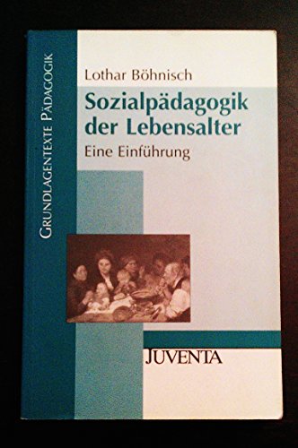 Beispielbild fr Sozialpdagogik der Lebensalter: Eine Einfhrung (Grundlagentexte Pdagogik) zum Verkauf von medimops