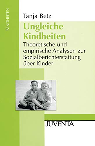 Imagen de archivo de Ungleiche Kindheiten: Theoretische und empirische Analysen zur Sozialberichterstattung ber Kinder a la venta por medimops