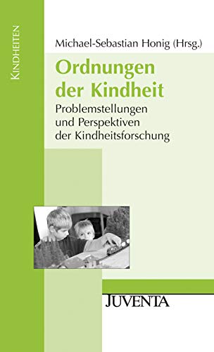 Ordnungen der Kindheit: Problemstellungen und Perspektiven der Kindheitsforschung (9783779915478) by Unknown Author