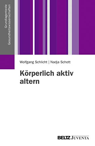 Stock image for Krperlich aktiv altern (Grundlagentexte Gesundheitwissenschaften) for sale by medimops