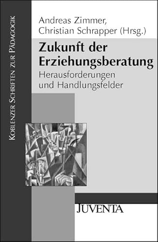 Beispielbild fr Zukunft der Erziehungsberatung: Herausforderungen und Handlungsfelder (Koblenzer Schriften zur Pdagogik) zum Verkauf von medimops